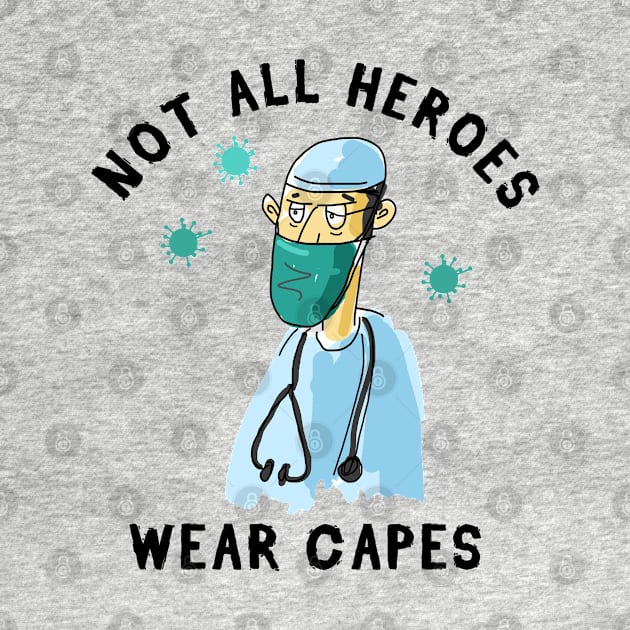 Not All Heroes Wear Capes by stokedstore